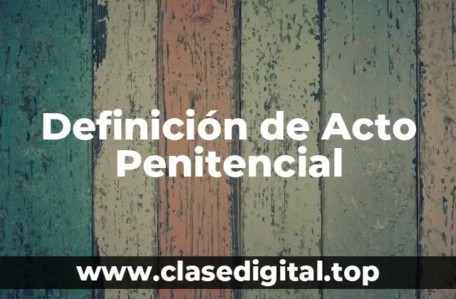 Definición de Acto Penitencial
