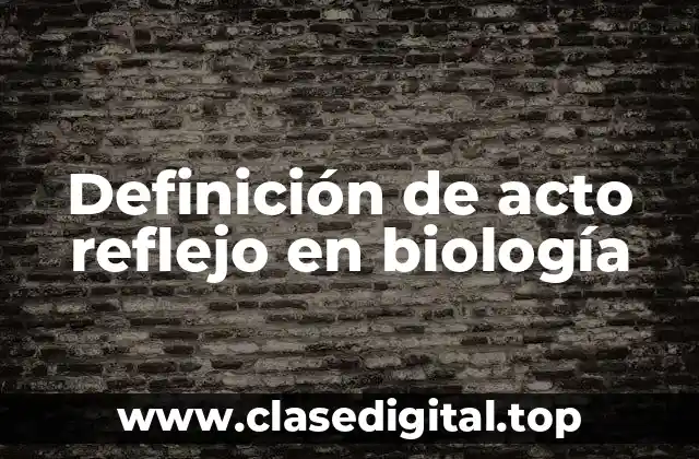 Definición de acto reflejo en biología