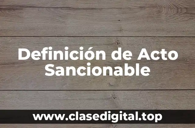 Definición de Acto Sancionable
