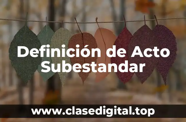 Definición de Acto Subestandar