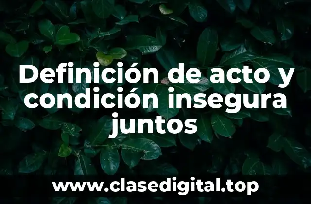 Ejemplos de acto y condición insegura juntos