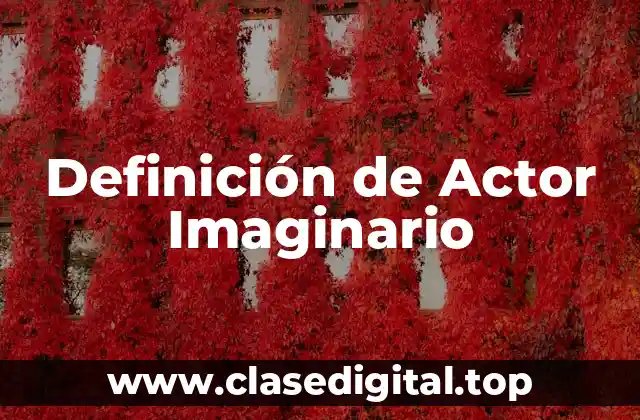 Definición de Actor Imaginario