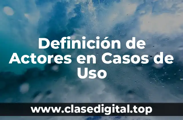 Definición de Actores en Casos de Uso