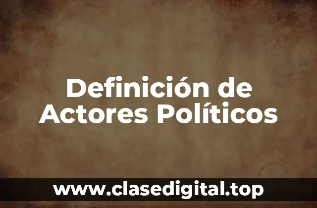 Definición de Actores Políticos