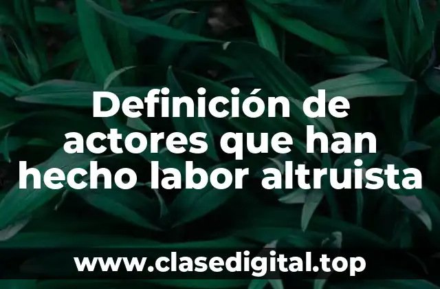 Definición de actores que han hecho labor altruista
