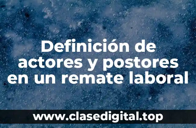 Definición de actores y postores en un remate laboral