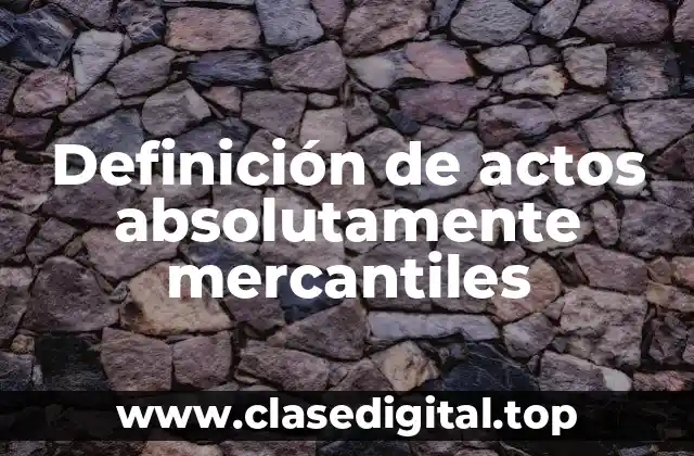 Definición de actos absolutamente mercantiles