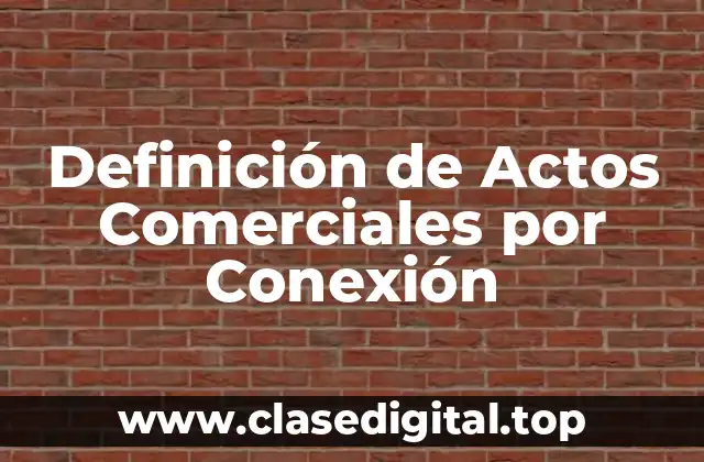 Definición de Actos Comerciales por Conexión