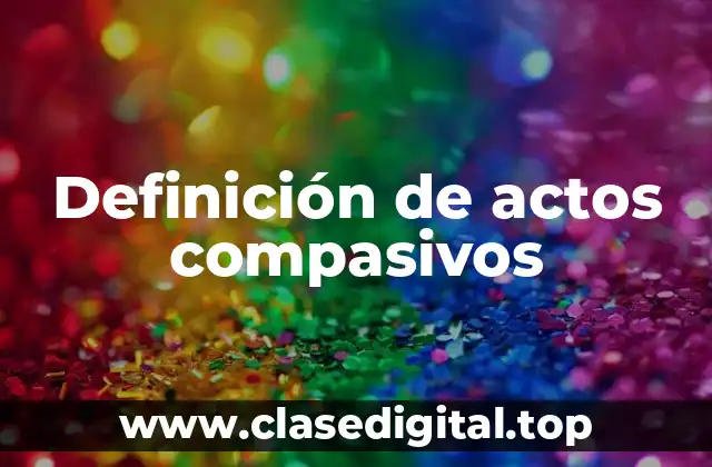 Definición de actos compasivos