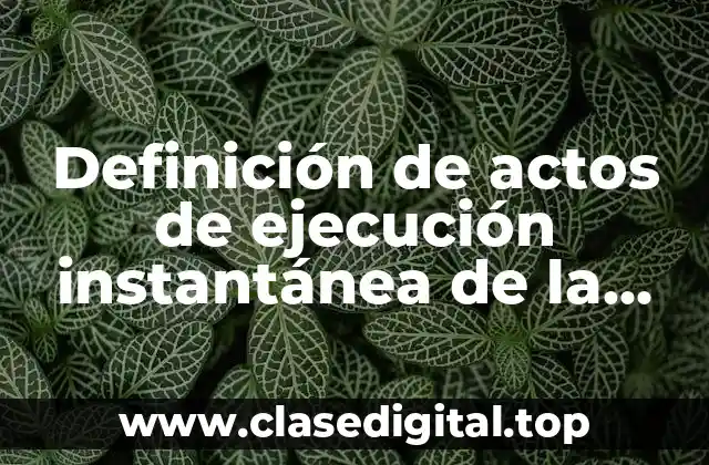 Definición de actos de ejecución instantánea de la suspensión