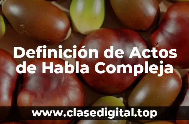 Definición de Actos de Habla Compleja