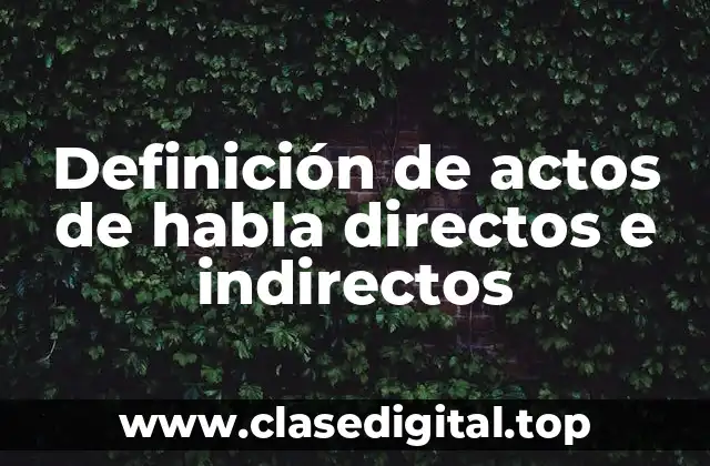 Definición de actos de habla directos e indirectos