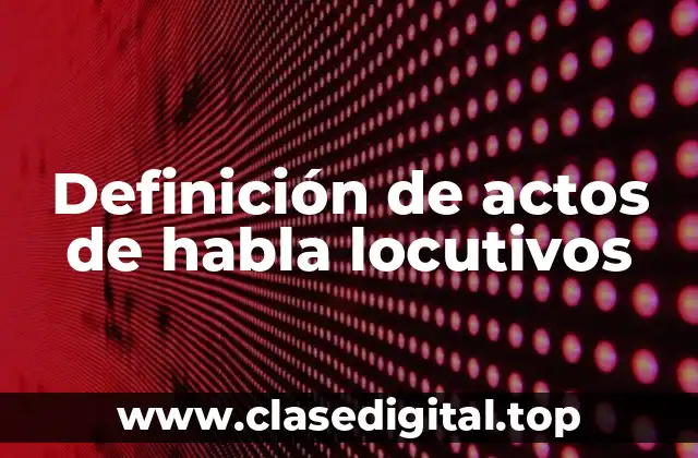 Definición de actos de habla locutivos