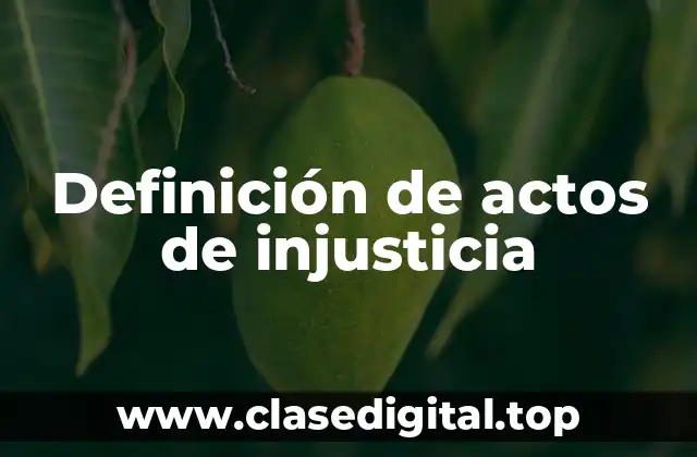 Definición de actos de injusticia