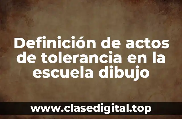 Definición de actos de tolerancia en la escuela dibujo