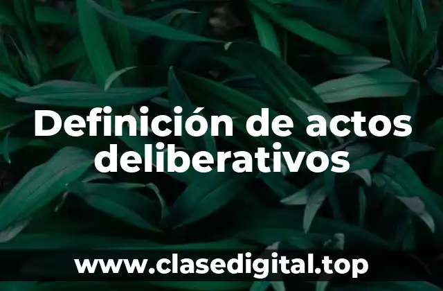 Definición de actos deliberativos