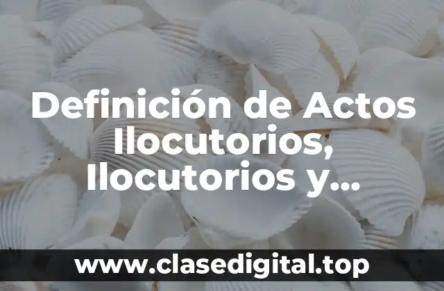 Ejemplos de Actos Ilocutorios