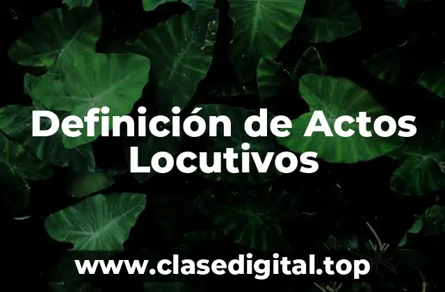 Definición de Actos Locutivos