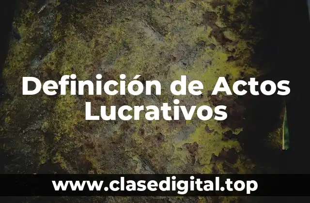 Definición de Actos Lucrativos