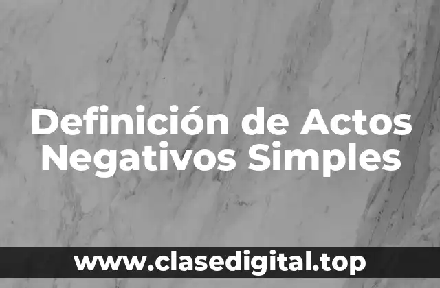 Definición de Actos Negativos Simples