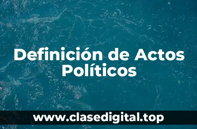 Definición de Actos Políticos