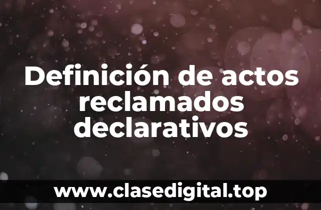 Definición de actos reclamados declarativos