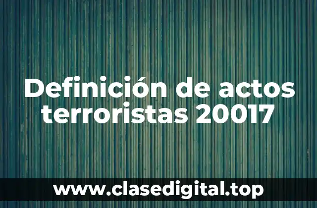 Definición de actos terroristas 20017