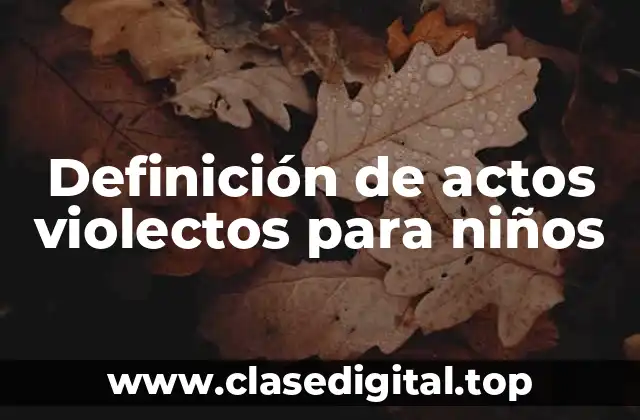Definición de actos violectos para niños