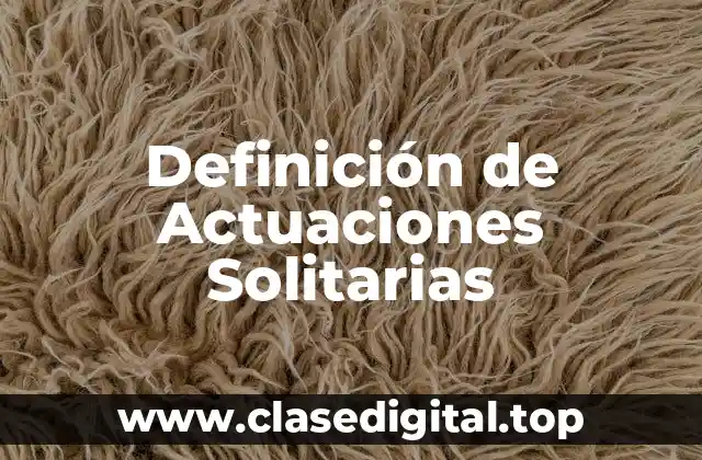 Definición de Actuaciones Solitarias