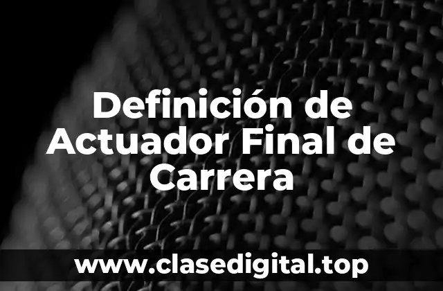Definición de Actuador Final de Carrera