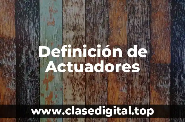 Definición de Actuadores