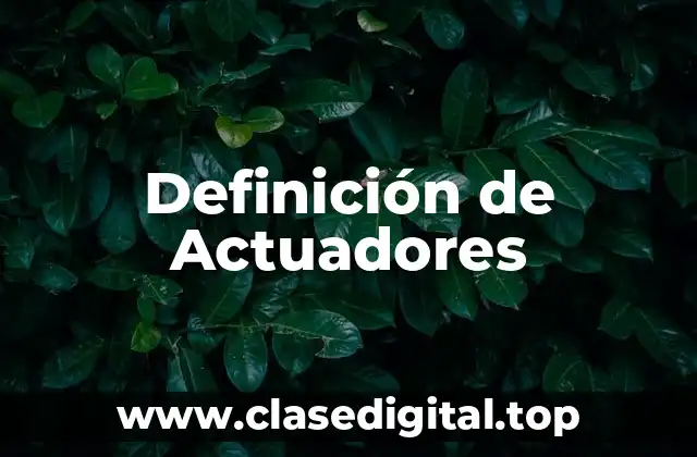 Definición de Actuadores