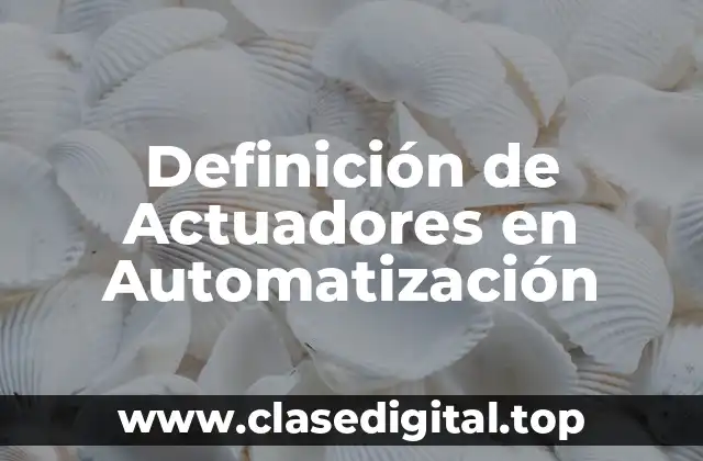 Definición Técnica de Actuador