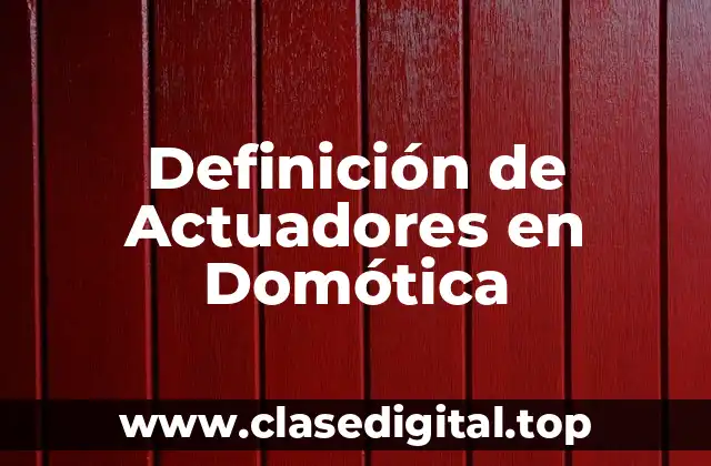 Definición de Actuadores en Domótica