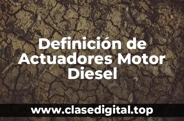 Definición de Actuadores Motor Diesel