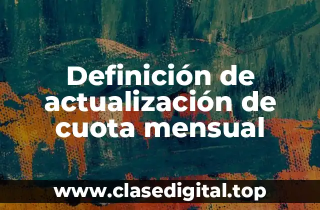Definición de actualización de cuota mensual