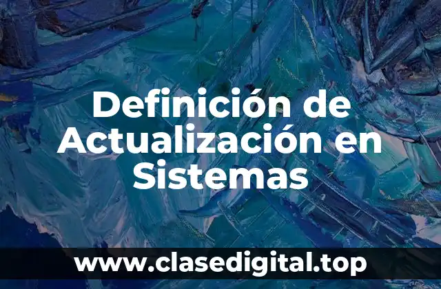 Definición de Actualización en Sistemas