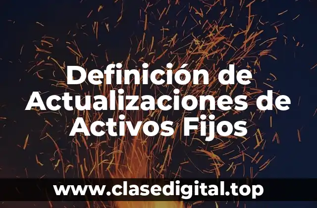 Definición de Actualizaciones de Activos Fijos