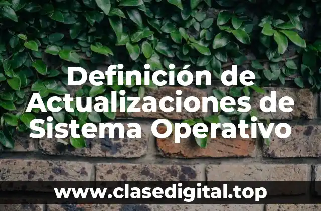 Definición de Actualizaciones de Sistema Operativo