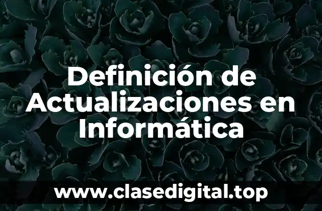 Definición de Actualizaciones en Informática