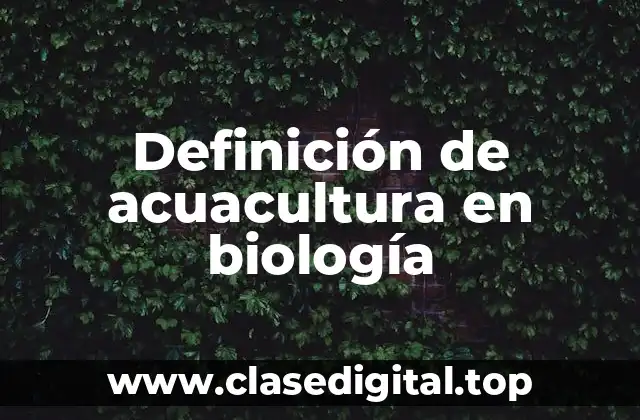 Definición de acuacultura en biología