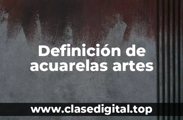 Definición de acuarelas artes