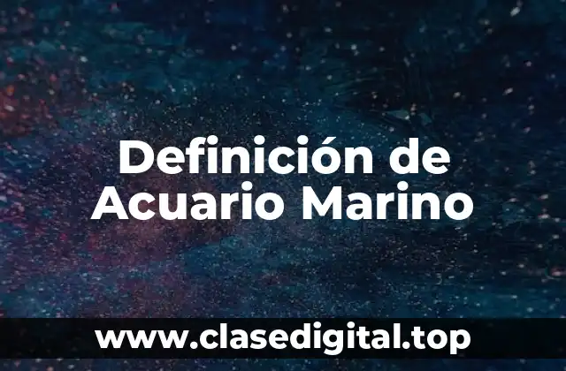 Definición de Acuario Marino