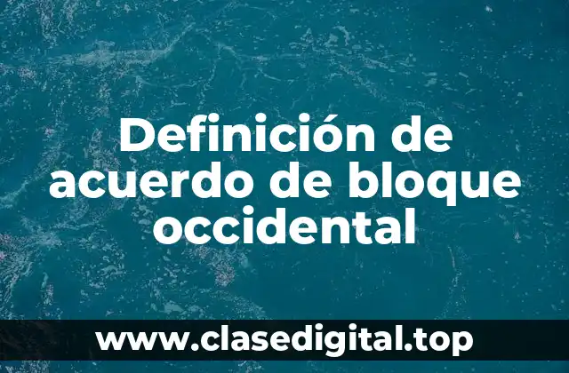 Definición de acuerdo de bloque occidental