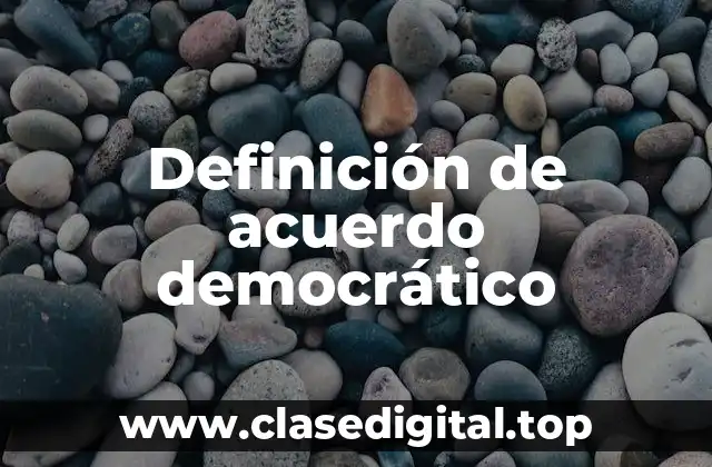 Definición de acuerdo democrático