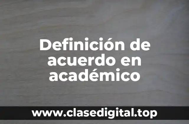 Definición de acuerdo en académico