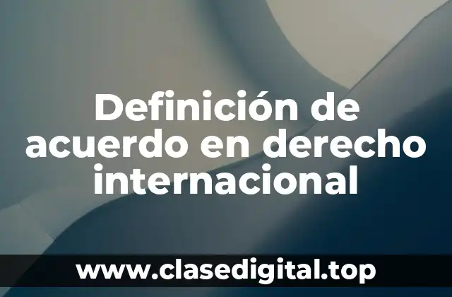 Definición de acuerdo en derecho internacional