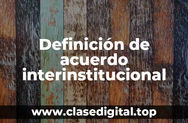 Definición de acuerdo interinstitucional