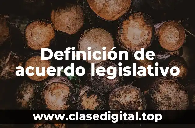 Definición de acuerdo legislativo