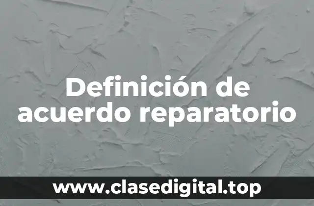 Definición de acuerdo reparatorio